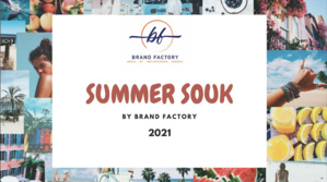 Brand Factory organise la 1ère édition du Summer Souk 2021 Brand Factory organise la 1ère édition du Summer Souk 2021