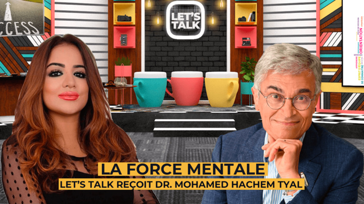 La force mentale : Let’s Talk reçoit Dr. Mohamed Hachem Tyal La force mentale : Let’s Talk reçoit Dr. Mohamed Hachem Tyal