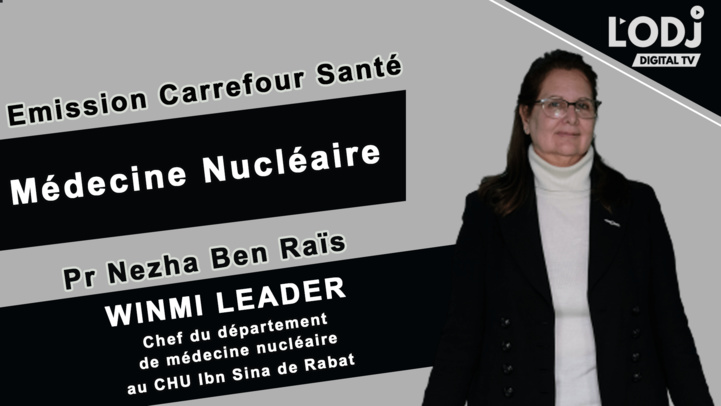 Carrefour santé reçoit Pr Nezha Ben Raïs : Médecine nucléaire
