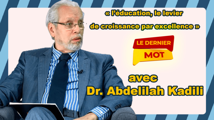 Le dernier mot reçoit Dr. Abdelilah Kadili, Président de la Fondation Tamkine Le dernier mot reçoit Dr. Abdelilah Kadili, Président de la Fondation Tamkine