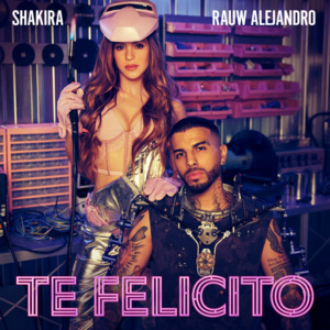 Te Felicito : une collaboration entre Shakira et Rauw Alejandro