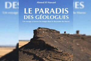 Un livre de Ahmed El Hassani : Le Maroc, paradis des géologues Un livre de Ahmed El Hassani : Le Maroc, paradis des géologues