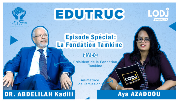 L'émission EduTruc reçoit Dr. Abdelilah Kadil, la Fondation Tamkine !