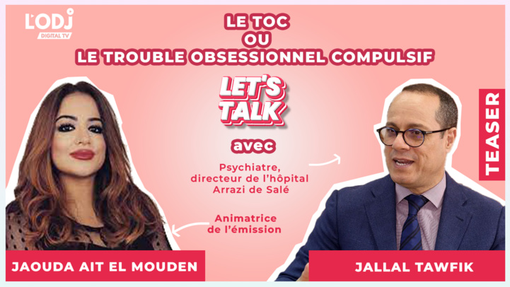 Teaser : Let's Talk reçoit Dr Jalal Toufik, le TOC ou le trouble obsessionnel compulsif ?