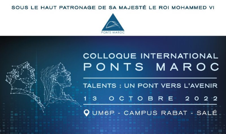 Colloque Ponts Maro-UM6P : "Talents, un pont vers l'avenir" Colloque Ponts Maro-UM6P : "Talents, un pont vers l'avenir"