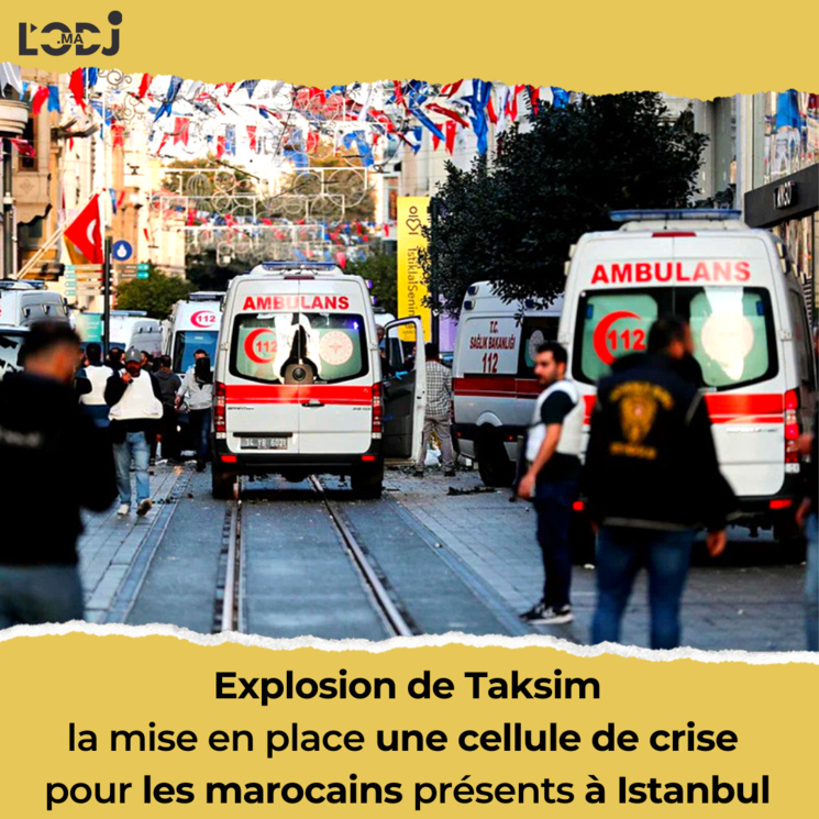 Explosion de Taksim : la mise en place une cellule de crise pour les marocains présents à Istanbul Explosion de Taksim : la mise en place une cellule de crise pour les marocains présents à Istanbul