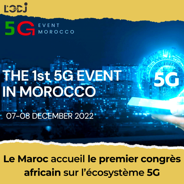 Le Maroc accueil le premier congrès africain sur l’écosystème 5G Le Maroc accueil le premier congrès africain sur l’écosystème 5G