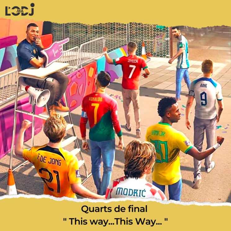 Quarts de final " This way...This Way... " Quarts de final " This way...This Way... "