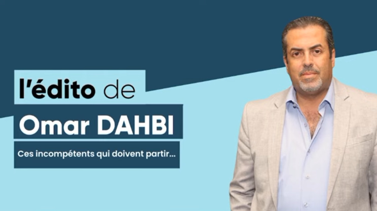 L’Édito de Omar Dahbi : Ces incompétents qui doivent partir… L’Édito de Omar Dahbi : Ces incompétents qui doivent partir…