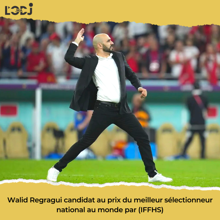 Walid Regragui candidat au prix du meilleur sélectionneur national au monde par (IFFHS) Walid Regragui candidat au prix du meilleur sélectionneur national au monde par (IFFHS)