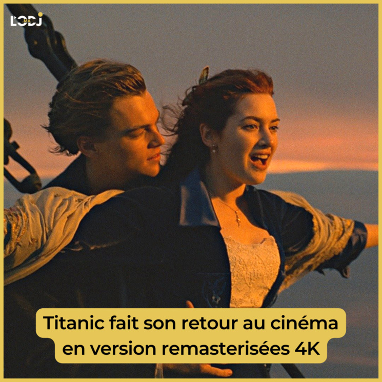 Titanic fait son retour au cinéma en version remasterisées 4K Titanic fait son retour au cinéma en version remasterisées 4K