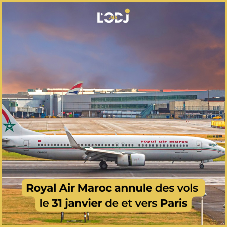 Royal Air Maroc annule des vols le 31 janvier de et vers Paris Royal Air Maroc annule des vols le 31 janvier de et vers Paris