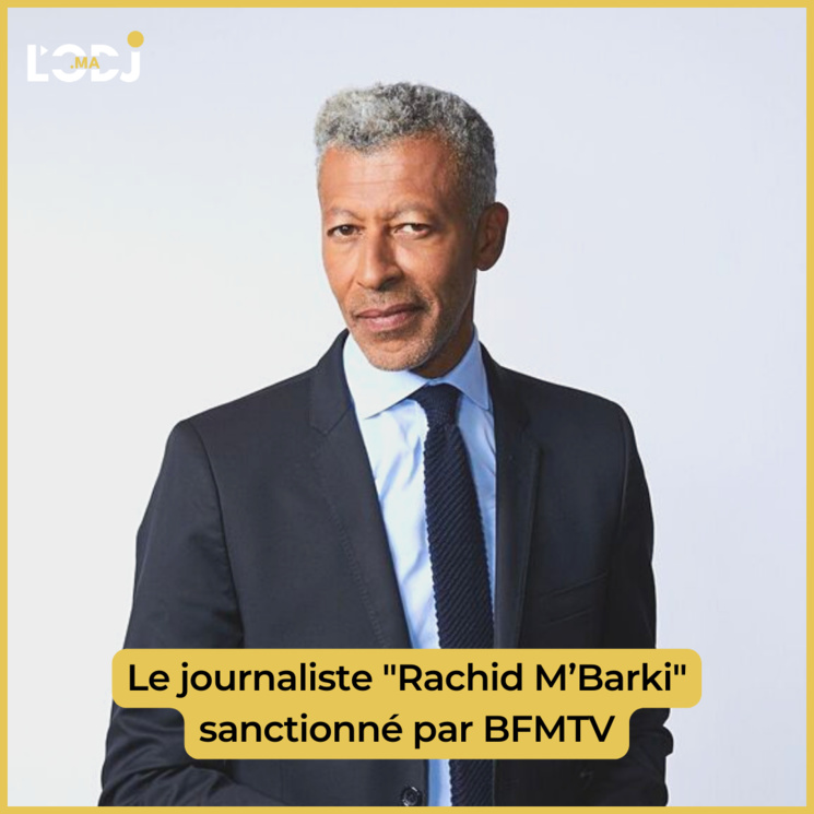 Le journaliste "Rachid M’Barki" sanctionné par BFMTV Le journaliste "Rachid M’Barki" sanctionné par BFMTV