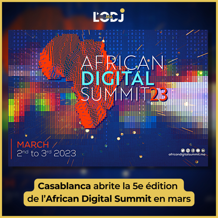Casablanca abrite la 5e édition de l’African Digital Summit en mars Casablanca abrite la 5e édition de l’African Digital Summit en mars