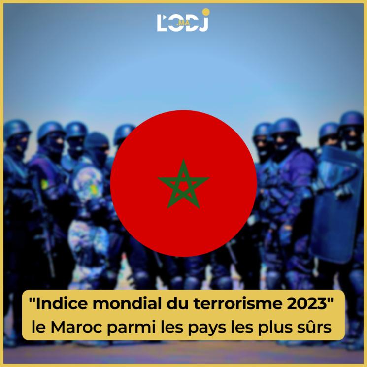 Indice mondial du terrorisme 2023: le Maroc parmi les pays les plus sûrs Indice mondial du terrorisme 2023: le Maroc parmi les pays les plus sûrs