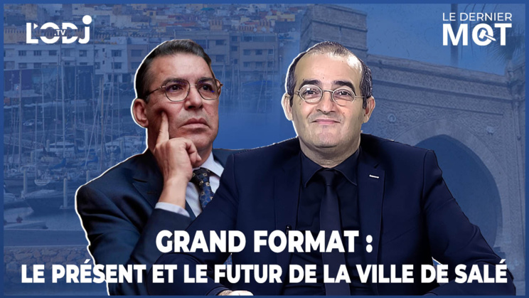 Grand Format : spécial #LDM avec Omar Sentissi, le présent et le futur de la ville de Salé Grand Format : spécial #LDM avec Omar Sentissi, le présent et le futur de la ville de Salé