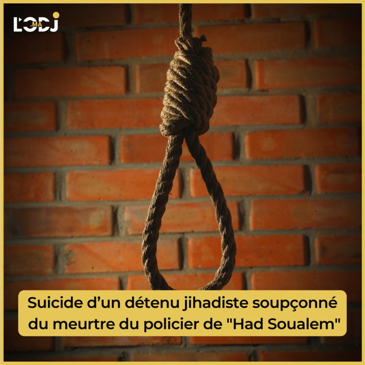 Suicide d’un détenu jihadiste soupçonné du meurtre du policier de "Had Soualem" Suicide d’un détenu jihadiste soupçonné du meurtre du policier de "Had Soualem"