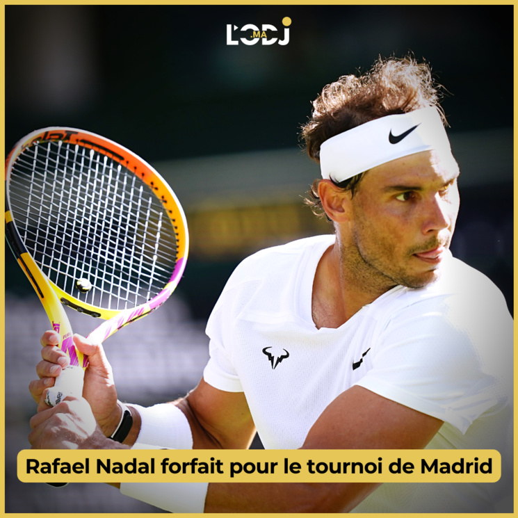 Rafael Nadal forfait pour le tournoi de Madrid Rafael Nadal forfait pour le tournoi de Madrid