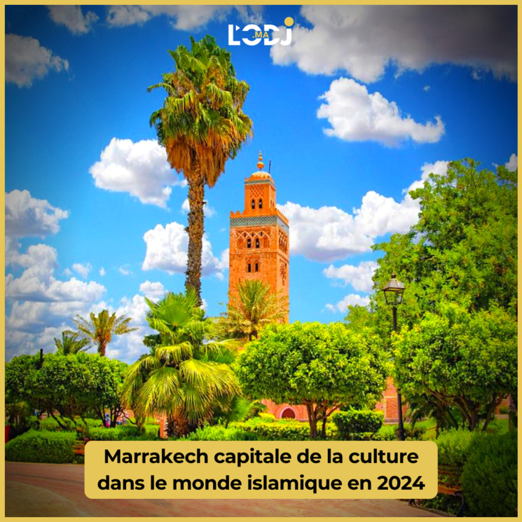 Marrakech capitale de la culture dans le monde islamique en 2024 Marrakech capitale de la culture dans le monde islamique en 2024