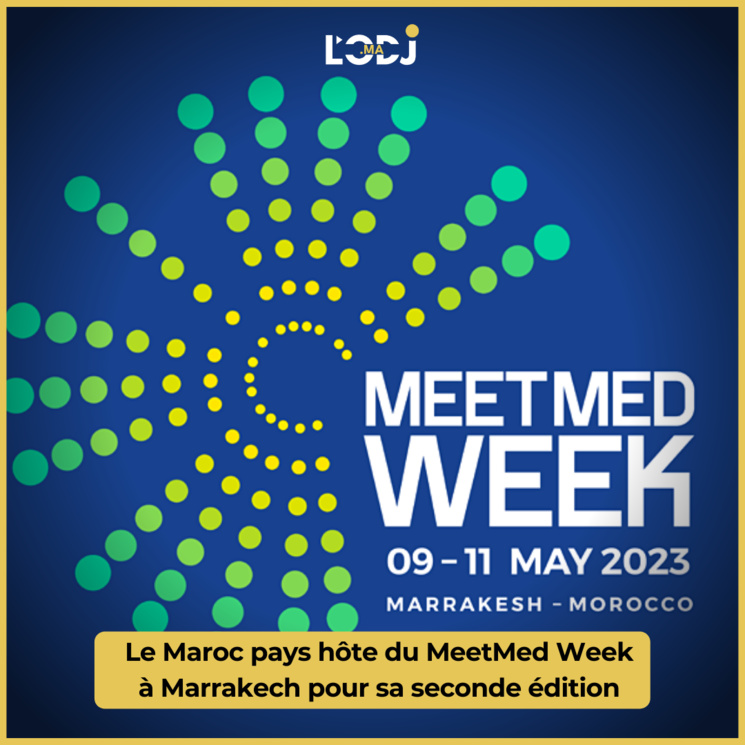 Le Maroc pays hôte du MeetMed Week à Marrakech pour sa seconde édition Le Maroc pays hôte du MeetMed Week à Marrakech pour sa seconde édition