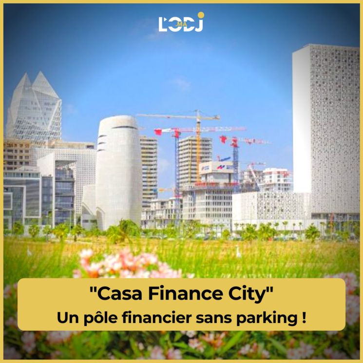 Casa Finance City: Un pôle financier sans parking Casa Finance City: Un pôle financier sans parking