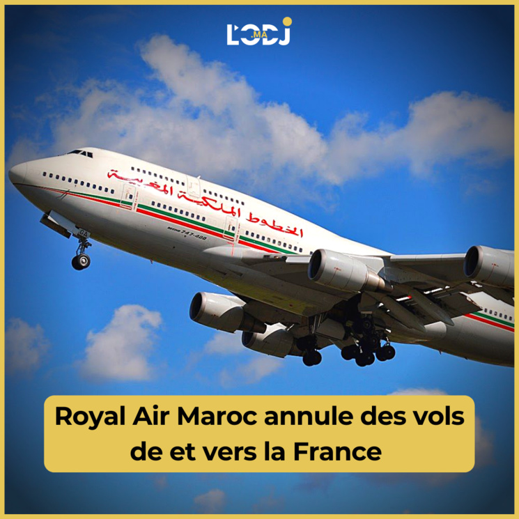 Royal Air Maroc annule des vols de et vers la France Royal Air Maroc annule des vols de et vers la France