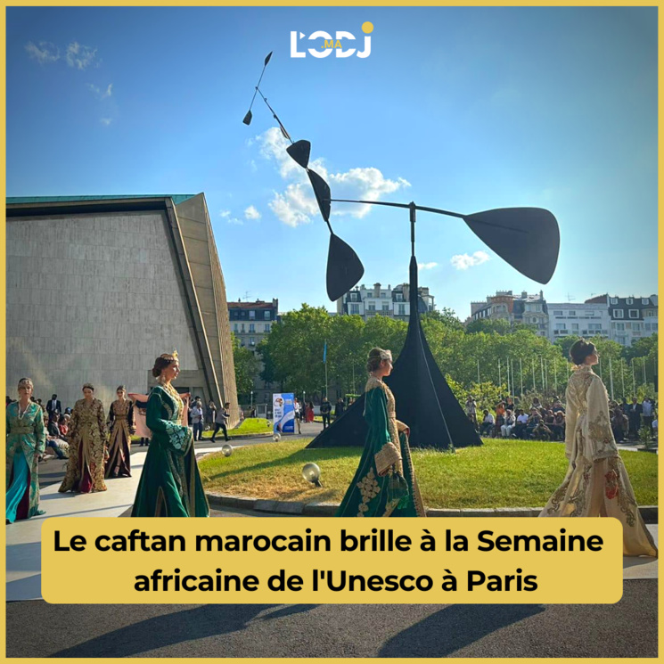 Le caftan marocain brille à la semaine africaine de l'Unesco à Paris Le caftan marocain brille à la semaine africaine de l'Unesco à Paris