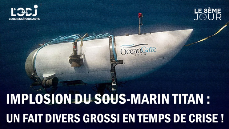 Implosion du sous-marin Titan : un fait divers grossi en temps de crise Implosion du sous-marin Titan : un fait divers grossi en temps de crise