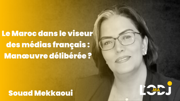 Le Maroc dans le viseur des médias français : Manœuvre délibérée?