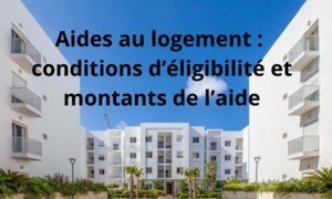 Aides au logement : conditions d’éligibilité et montants de l’aide