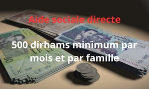 Aide sociale directe : 500 dirhams minimum par mois et par famille Aide sociale directe : 500 dirhams minimum par mois et par famille