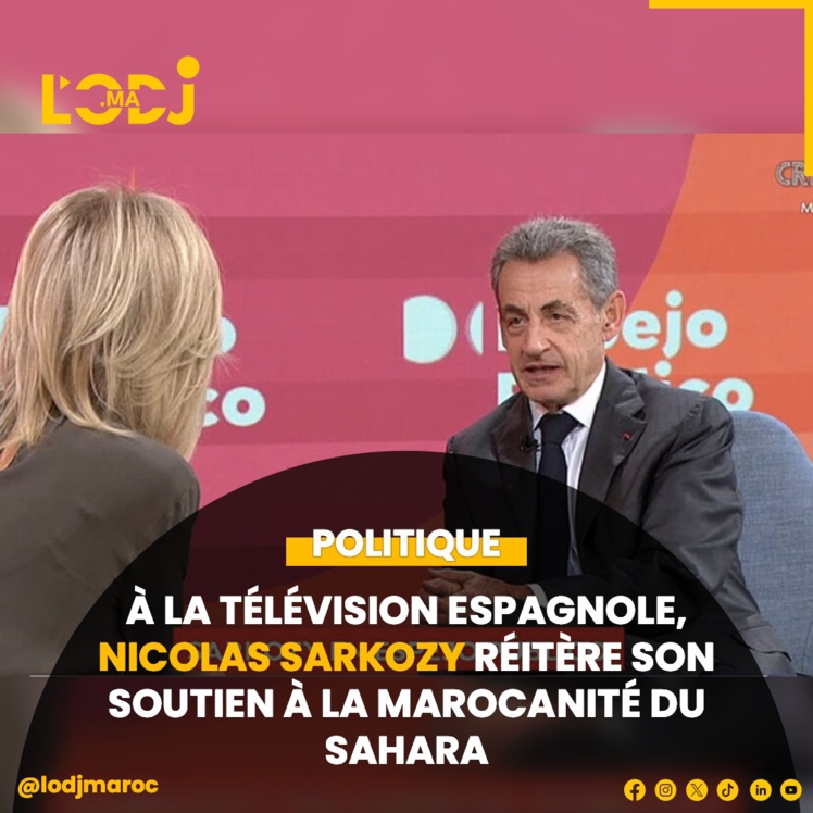 À la télévision espagnole, Nicolas Sarkozy réitère son soutien à la marocanité du Sahara À la télévision espagnole, Nicolas Sarkozy réitère son soutien à la marocanité du Sahara