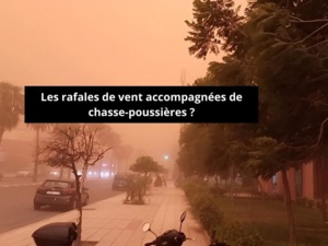 Maroc : Les rafales de vent accompagnées de chasse-poussières deviennent plus fréquents ! Maroc : Les rafales de vent accompagnées de chasse-poussières deviennent plus fréquents !