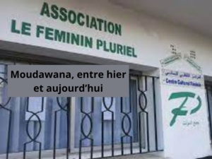 Le Féminin Pluriel : Moudawana, entre hier et aujourd’hui Le Féminin Pluriel : Moudawana, entre hier et aujourd’hui
