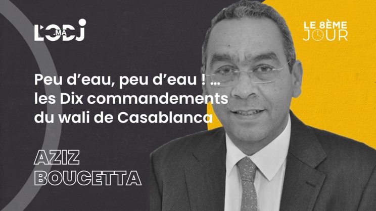 Peu d’eau, peu d’eau ! … les Dix commandements du wali de Casablanca Peu d’eau, peu d’eau ! … les Dix commandements du wali de Casablanca