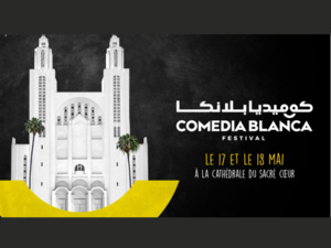 Casablance abrite la première édition du Festival ComediaBlanca, les 17 et 18 mai Casablance abrite la première édition du Festival ComediaBlanca, les 17 et 18 mai