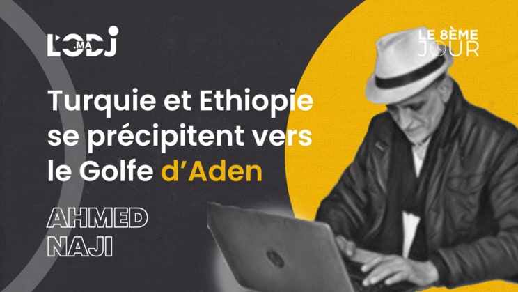 Turquie et Ethiopie se précipitent vers le Golfe d’Aden