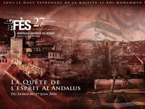 L’Espagne à l’honneur au 27e Festival de Fès des Musiques Sacrées du Monde L’Espagne à l’honneur au 27e Festival de Fès des Musiques Sacrées du Monde