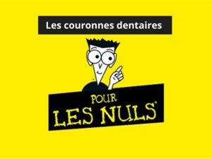 Les couronne dentaire pour les nuls ? Les couronne dentaire pour les nuls ?