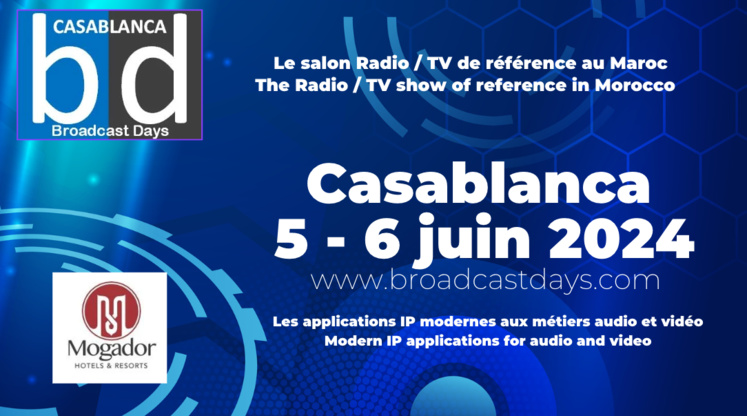 Casablanca Broadcast Days : Le rendez-vous tech incontournable de l'audiovisuel en Afrique Casablanca Broadcast Days : Le rendez-vous tech incontournable de l'audiovisuel en Afrique
