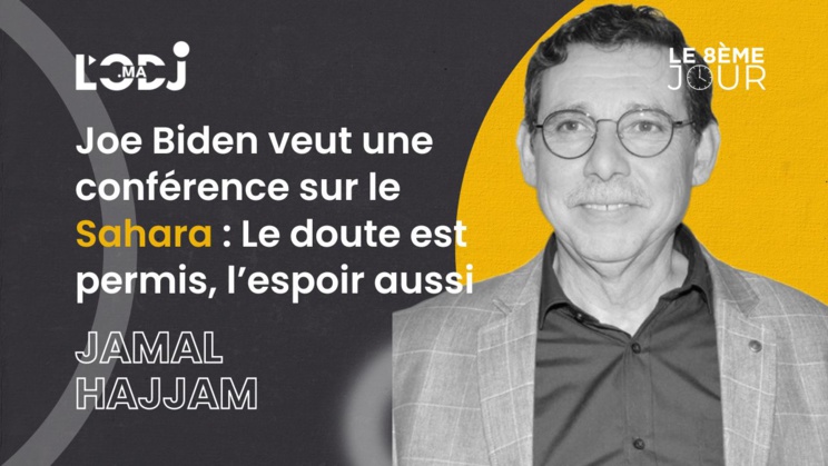 Joe Biden veut une conférence sur le Sahara : Le doute est permis, l’espoir aussi Joe Biden veut une conférence sur le Sahara : Le doute est permis, l’espoir aussi