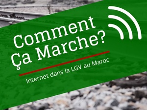 Internet à bord de la LGV au Maroc : Comment ça marche ? Internet à bord de la LGV au Maroc : Comment ça marche ?