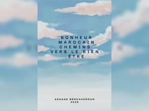 Parution du livre : Le Bonheur marocain, les Chemins vers le bien-être Parution du livre : Le Bonheur marocain, les Chemins vers le bien-être
