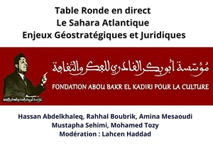 Invitation à suivre la Table Ronde en direct : Le Sahara Atlantique : Enjeux Géostratégiques et Juridiques Invitation à suivre la Table Ronde en direct : Le Sahara Atlantique : Enjeux Géostratégiques et Juridiques