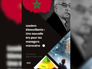 Livre : Leaders bienveillants : Une nouvelle ère pour les managers marocains Livre : Leaders bienveillants : Une nouvelle ère pour les managers marocains