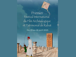 Rabat accueille le premier Festival International du Film Archéologique et Patrimonial Rabat accueille le premier Festival International du Film Archéologique et Patrimonial