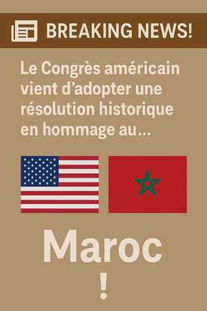 Une résolution du Congrès américain consacre l’exceptionnelle alliance entre le Maroc et les États-Unis Une résolution du Congrès américain consacre l’exceptionnelle alliance entre le Maroc et les États-Unis