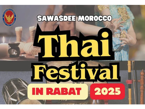 Thaïlande et Maroc : une amitié de 40 ans célébrée par un festival culturel à Rabat Thaïlande et Maroc : une amitié de 40 ans célébrée par un festival culturel à Rabat