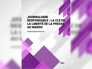 Livre : Journalisme responsable : La clé de la liberté de la presse au Maroc Livre : Journalisme responsable : La clé de la liberté de la presse au Maroc
