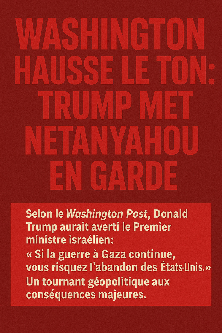 Washington – Trump avertit Netanyahou Washington – Trump avertit Netanyahou